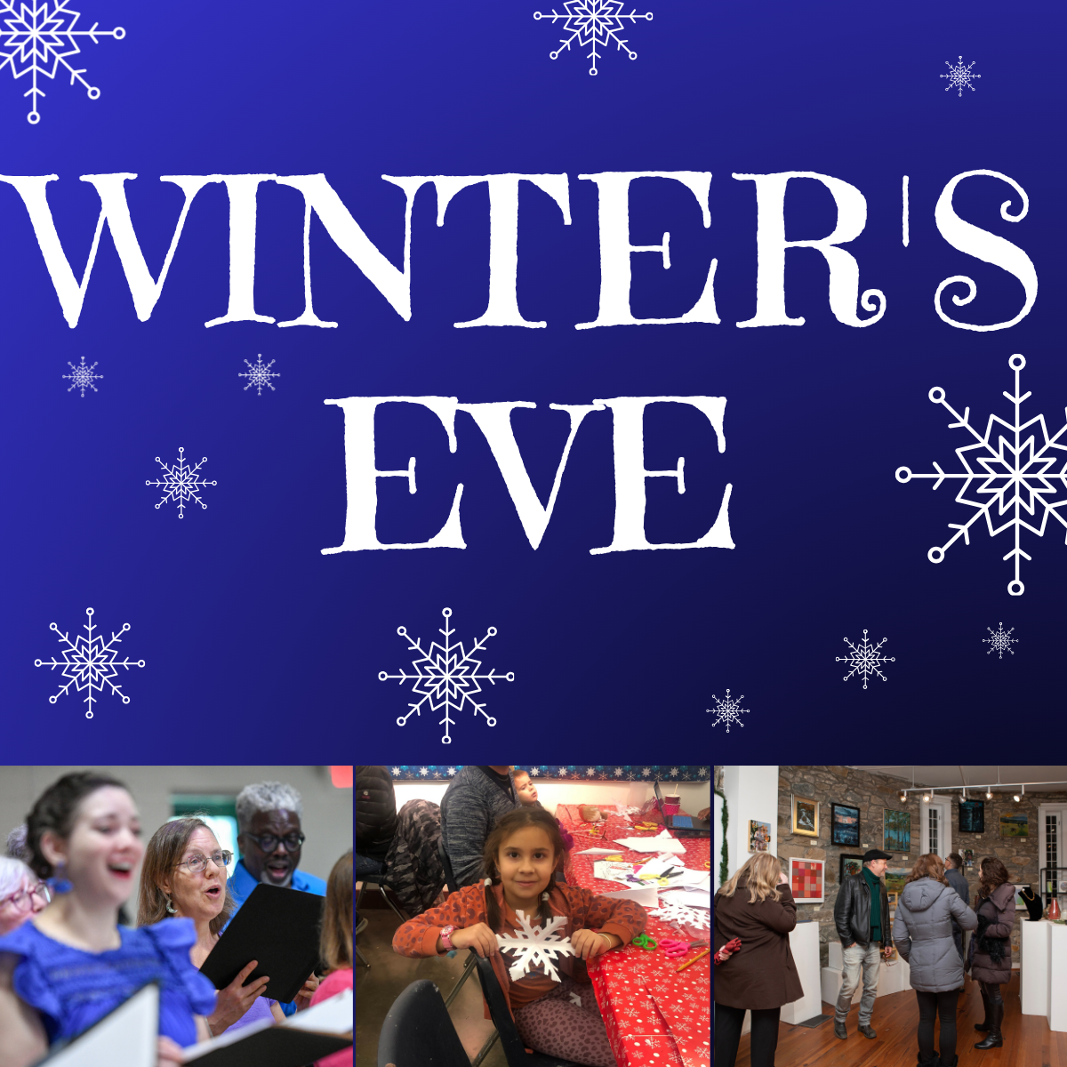 Winters Eve graphic with snowflakes with people singing, arts & crafts, and people in a gallery