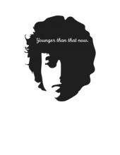 a portrait of bob dylan with the words "younger than that now"