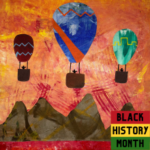 Orange background with two hot air balloons in red and royal blue with mountains below with Black History Month badge